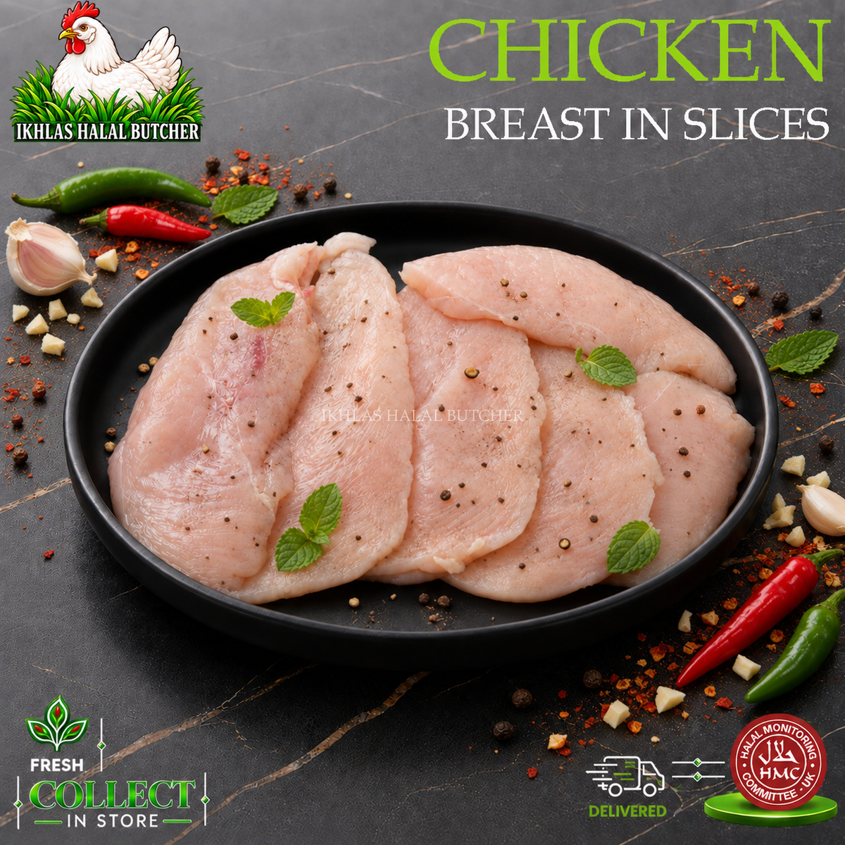 Raw sliced chicken breast pieces on a black plate, garnished with mint leaves and black pepper, with whole spices, garlic, chili peppers, and herbs scattered around on a dark stone surface. Text reads 'CHICKEN BREAST IN SLICES' and the Ikhlas Halal Butcher logo appears at top left.