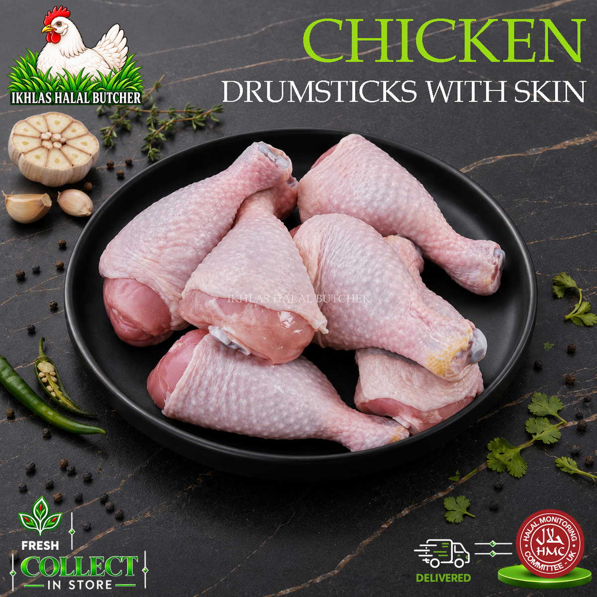 Raw chicken drumsticks with skin piled on a black plate, set on a dark stone surface with garlic, green chilies, peppercorns, and herbs. Large text reads 'CHICKEN DRUMSTICKS WITH SKIN' and the Ikhlas Halal Butcher logo appears in the top left.