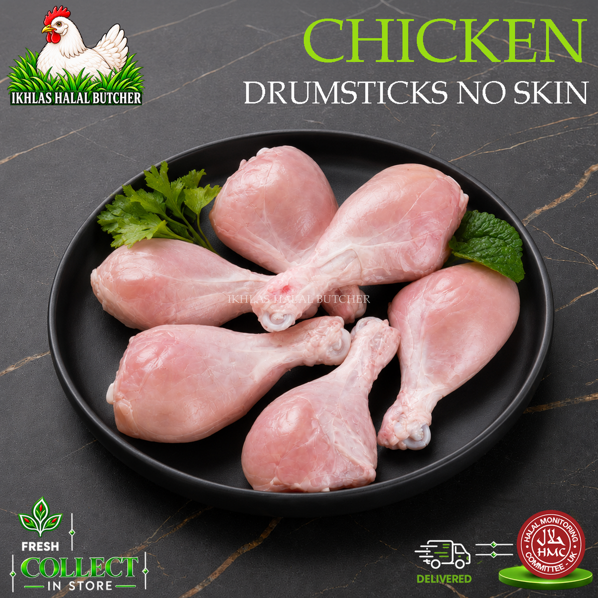 Raw chicken drumsticks arranged on a black plate with parsley garnish, set on a dark marble surface. Text reads 'CHICKEN DRUMSTICKS NO SKIN' and shows the Ikhlas Halal Butcher logo and collect-in-store delivery badges.
