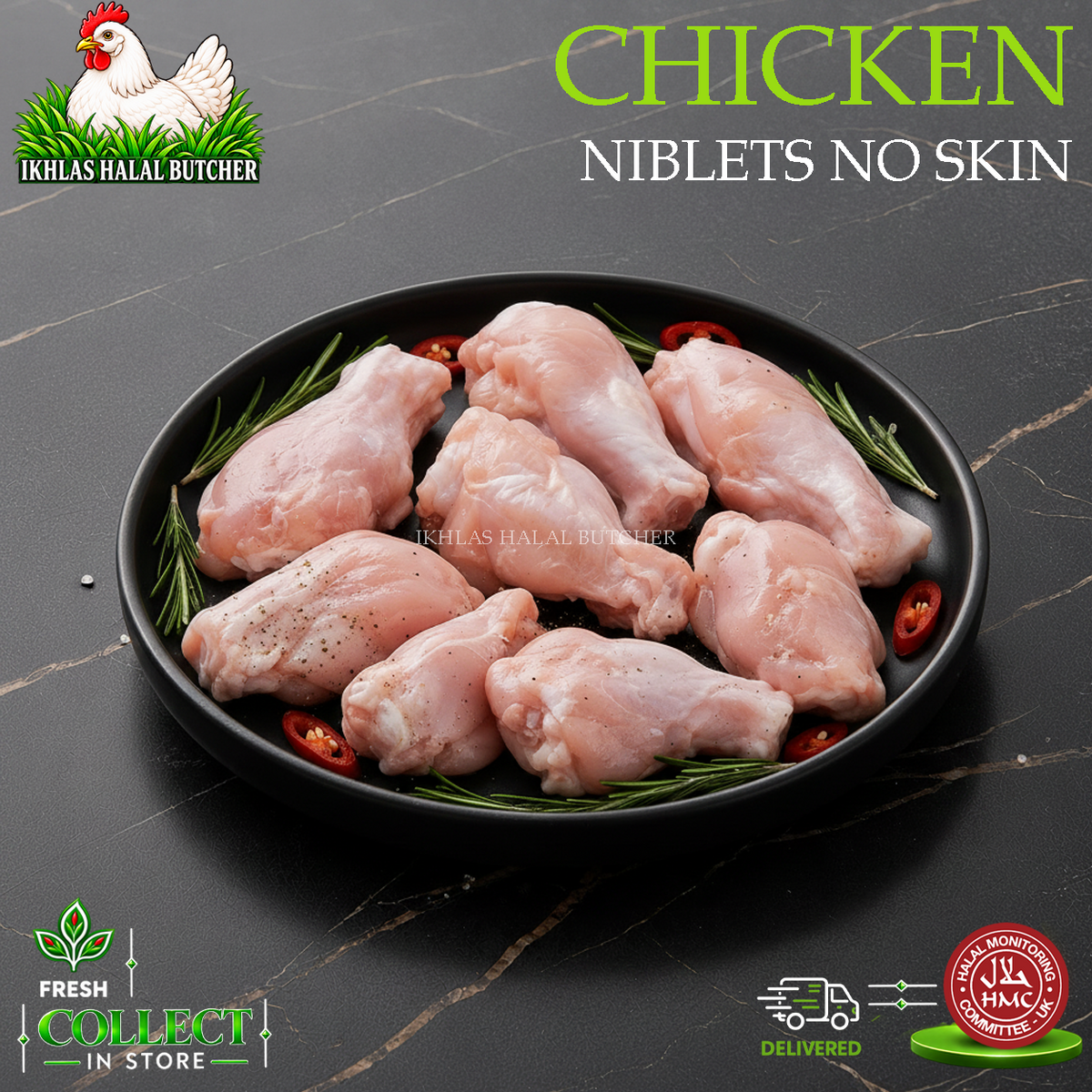 Raw chicken nuggets arranged on a black plate with rosemary and red chili slices, set on a dark marble surface. Large text reads 'CHICKEN NIBLETS NO SKIN' and the Ikhlas Halal Butcher logo appears in the top left.