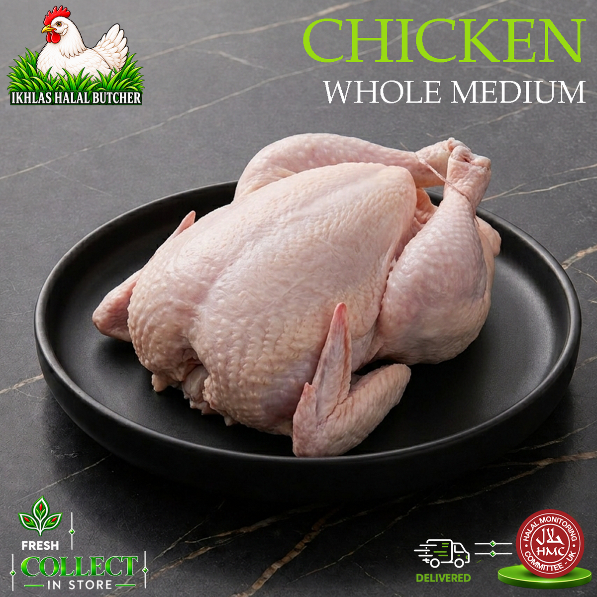 A whole raw chicken displayed on a black plate against a dark marble background, with the text 'CHICKEN WHOLE MEDIUM' at the top. The logo for 'Ikhlas Halal Butcher' appears in the top-left corner, and 'Fresh Collect in Store' along with delivery and halal certification icons are shown at the bottom.