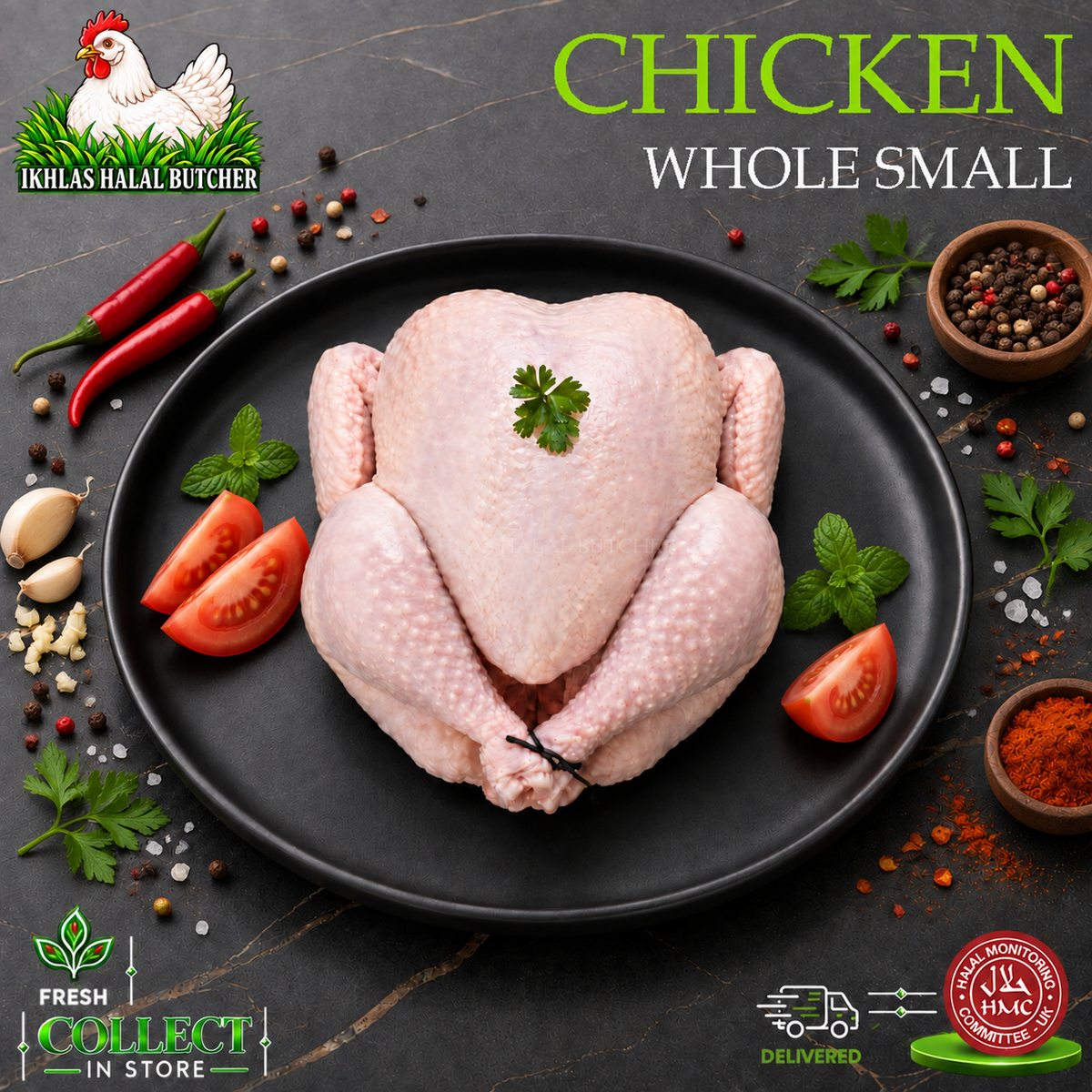 A whole small chicken placed on a black plate, surrounded by tomatoes, herbs, peppercorns, chili peppers, and spice bowls on a dark stone surface. Large text reads 'CHICKEN WHOLE SMALL,' with the Ikhlas Halal Butcher logo at top left and a Fresh Collect in Store delivery graphic at bottom left.